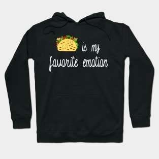 Taco is My Favorite Emotion Hoodie